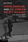 Asaf Siniver, Asaf (University of Birmingham) Siniver, Siniver Asaf - Nixon, Kissinger, and Us Foreign Policy Making