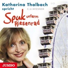 C U Wiesner, C. U. Wiesner, Claus Ulrich Wiesner, Claus-Ulrich Wiesner, Katharina Thalbach - Spuk unterm Riesenrad, 2 Audio-CDs (Audiolibro)