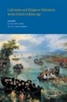 R Po-Chia Hsia, R. Po Hsia, R. Po-Chia Hsia, R. Po-Chia Nierop Hsia, Van Nierop Henk, R. Po Hsia... - Calvinism and Religious Toleration in the Dutch Golden Age