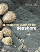 J. D. Fish, J. D. (University of Wales Fish, J. D. Fish Fish, John Fish, John Fish Fish, S. Fish... - A Student's Guide to the Seashore