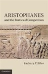 Zachary P. Biles, Zachary P. (Franklin and Marshall College Biles, Biles Zachary P. - Aristophanes and the Poetics of Competition