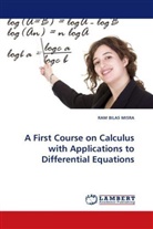 Ram B. Misra, Ram Bilas Misra - A First Course on Calculus with Applications to Differential Equations
