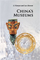 Xianyao Li, Xianyao (Beijing Normal University) Li, Xianyao (Beijing Normal University) Luo Li, Xianyao Luo Li, Li Xianyao, Zhewen Luo... - China''s Museums