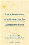 Ruth B. Purtilo, Ruth B. Have Purtilo, Henk A. M. J. ten Have, Ruth B. Purtilo, Henk A. M. J. Ten Have, Henk A.M.J. ten Have - Ethical Foundations of Palliative Care for Alzheimer Disease