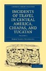 Stephens John Lloyd, John Lloyd Stephens, Stephens John Lloyd - Incidents of Travel in Central America, Chiapas, and Yucatan
