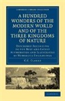 Clarke C. C., C. C. Clarke, Clarke C. C. - Hundred Wonders of the Modern World and of the Three Kingdoms of Natur