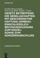 Joachi Meyer-Landrut, Joachim Meyer-Landrut, Fritz G. Miller, Fritz-Geor Miller, Fritz-Georg Miller, Niehus... - Gesetz betreffend die Gesellschaften mit beschränkter Haftung (GmbH) einschl. Rechnungslegung