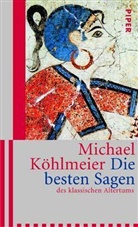Michael Köhlmeier - Die besten Sagen des klassischen Altertums
