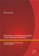 Marc Ehlerding - PIE (Person-In-Environment System )in der klinischen Sozialarbeit: Auf dem Weg zur Qualifizierung der Sozialarbeit