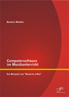Barbara Weidler - Computersoftware im Musikunterricht: Am Beispiel von "Band-in-a-Box"