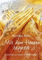 Manfred Mohr - Mit dem Herzen segnen