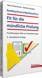 Hein Rotermund, Heinz Rotermund, Andrea Schubert - Bankkaufmann/Bankkauffrau: Fit für die mündliche Prüfung