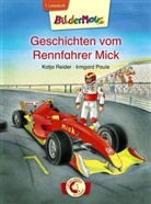 Katja Reider, Irmgard Paule - Geschichten vom Rennfahrer Mick