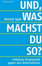 Patrick Spät - Und, was machst du so?