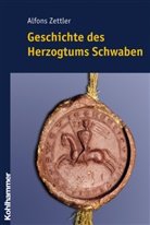Alfons Zettler - Geschichte des Herzogtums Schwaben