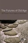 John A Vincent, John a a Phillipson Vincent, John a Phillipson Vincent, John A. Phillipson Vincent, Murna Downs, Chris Phillipson... - Futures of Old Age