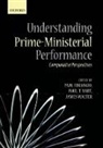 &amp;apos, Paul Strangio, Paul (Senior Lecturer in Politics Strangio, Paul Hart Strangio, Paul T Hart, James T Walter... - Understanding Prime-Ministerial Performance