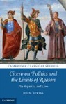Jed W Atkins, Jed W. Atkins, Jed W. (Duke University Atkins, Atkins Jed W. - Cicero on Politics and the Limits of Reason