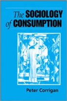 Peter Corrigan, Corrigan Peter, Peter Corrigan - Sociology of Consumption