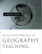 Ashley Kent, Ashley Kent, Kent Ashley - Reflective Practice in Geography Teaching