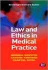 Richard Griffith, Richard Patel Griffith, Chantal Patel, Chantel Patel, Cassam A. Tengnah - Law and Ethics in Medical Practice