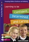 Karen Brunskill, Karen Brunskill - Learning to Be Confident, Determined and Caring for 5 to 7 Year Olds