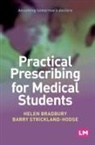 Helen Bradbury, Helen Strickland Hodge Bradbury, Helen Strickland-Hodge Bradbury, Helen Bradbury, Barry Strickland Hodge, Barry Strickland-Hodge - Practical Prescribing for Medical Students