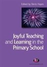 Denis Hayes, Denis Hayes - Joyful Teaching and Learning in the Primary School
