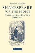 Andrew Murphy, Andrew (University of St Andrews Murphy - Shakespeare for the People Working Class Readers, 1800-1900