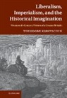 Theodore Koditschek, Theodore (University of Missouri Koditschek, Koditschek Theodore - Liberalism, Imperialism, and the Historical Imagination