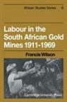 Francis Wilson - Labour in the South African Gold Mines 1911-1969