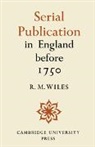 R. M. Wiles, Wiles R. M. - Serial Publication in England Before 1750