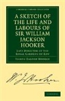 Joseph Dalton Hooker, Sir Joseph D. Hooker - Sketch of Life Labours of Sir William Jackson Hooker, K.h., D.c.l.
