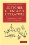 Clara Lucas Balfour - Sketches of English Literature, From the Fourteenth to the Present