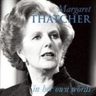 Margaret Thatcher, Margaret Thatcher - Margaret Thatcher in Her Own Words (Audio book)