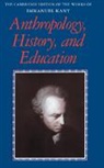 Immanuel Kant, Robert B. Louden, Gunter Zoller - Anthropology, History, and Education