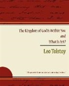 Leo Tolstoy, Leo Nikolayevich Tolstoy - The Kingdom of God Is Within You and What Is Art?