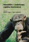 Steven M. Platek, Steven M. Shackelford Platek, Steven M Platek, Steven M. Platek, Platek Steven M., Todd K Shackelford... - Foundations in Evolutionary Cognitive Neuroscience