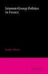 Frank L. Wilson - Interest-Group Politics in France