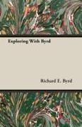 Richard E. Byrd - Exploring With Byrd