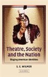 S. E. Wilmer, S. E. (Trinity College Wilmer, S.E. Wilmer, Don B. Wilmeth - Theatre, Society and the Nation