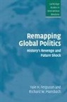 Yale H. Ferguson, Yale H. (Rutgers University Ferguson, Yale H. Mansbach Ferguson, Richard W. Mansbach - Remapping Global Politics