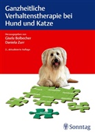 Gisel Bolbecher, Gisela Bolbecher, Daniela Zurr, Gisel Bolbecher, Gisela Bolbecher, Zurr... - Ganzheitliche Verhaltenstherapie bei Hund und Katze