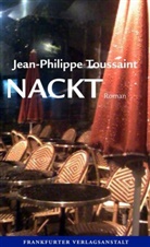 Jean-Philippe Toussaint - Nackt