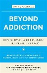Jeffrey Foote, Jeffrey/ Wilkens Foote, Foote Jeffrey, Stephanie Higgs, Higgs Stephanie, Nicole Kosanke... - Beyond Addiction