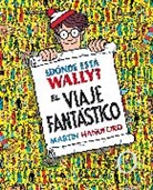 Martin Handford - Donde esta Wally: El viaje fantastico; Where s Waldo The Fantastic