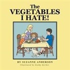 Suzanne Anderson - The Vegetables I Hate!