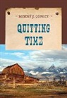 Robert J. Conley, Conley Robert J. - Quitting Time