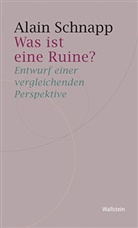 Alain Schnapp, Andreas Wittenburg - Was ist eine Ruine?