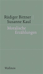 Rüdige Bittner, Rüdiger Bittner, Susanne Kaul - Moralische Erzählungen